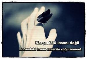 “Karşındaki insanı değil. Kafandaki insanı seversin çoğu zaman!”