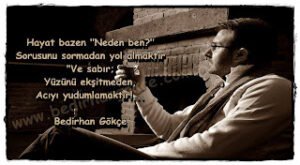 Hayat bazen “neden ben?” sorusunu sormadan yol almaktır… Bedirahn Gökçe