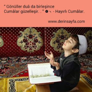 “ Gönüller duâ da birleşince Cumalar güzelleşir. . ” Hayırlı Cumalar.