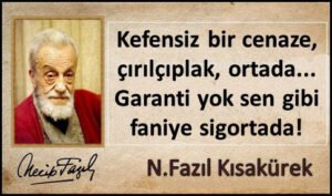 Kefensiz bir cenaze, çırılçıplak, ortada… Garanti yok sen gibi faniye sigortada!