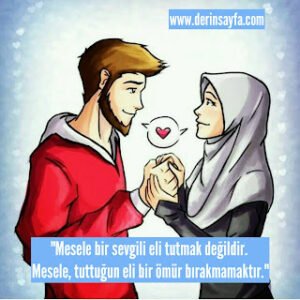 “Mesele bir sevgili eli tutmak değildir. Mesele, tuttuğun eli bir ömür bırakmamaktır.”