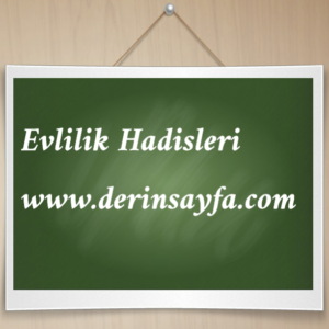 Size yardımcı olacak evlilik hadisleri