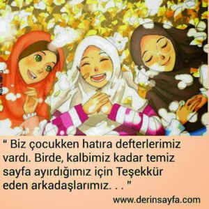 “ Biz çocukken hatıra defterlerimiz vardı. Birde, kalbimiz kadar temiz sayfa ayırdığımız için Teşekkür eden arkadaşlarımız. . . ”