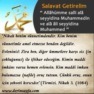 "Nikah benim sünnetimdendir. Kim benim sünnetimle amel etmezse benden değildir. (Hadis