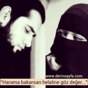 "Harama bakarsan helaline göz değer…"