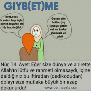 Nûr, 14. Ayet: Eğer size dünya ve ahirette Allah’ın lütfu ve rahmeti olmasaydı, içine daldığınız bu iftiradan dolayı..