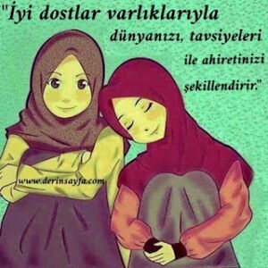 “İyi dostlar varlıklarıyla dünyanızı, tavsiyeleri ile ahiretinizi şekillendirir.”
