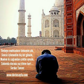 Tövbeye muhtaçken tövbemin ahı, Sensiz işlemedim hiç bir günahı, Madem ki sağımdan.. Serdar Tuncer
