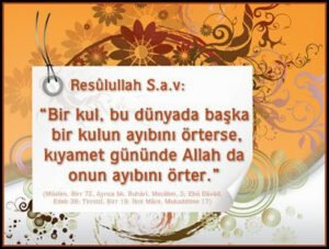 Bir kul, bu dünyada başka bir kulun ayıbını örterse, kıyamet gününde Allah da onun ayıbını örter