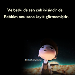 Ve belki de sen çok iyisindir de Rabbim onu sana layık görmemiştir.