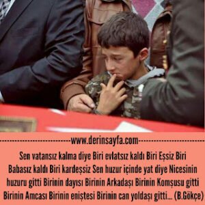 Sen vatansız kalma diye biri evlatsız kaldı. Biri eşsiz, biri babasız kaldı. Biri kardeşsiz.. Bedirhan Gökçe