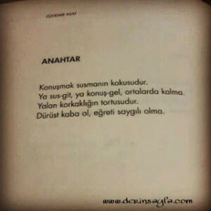 Konuşmak susmanın kokusudur.  Ya sus git, ya konuş gel, ortalarda kalma