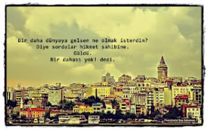 Bir daha dünyaya gelsen ne olmak isterdin?  diye sordular hikmet sahibine.  – Güldü. “ Bir dahası yok! ” dedi.
