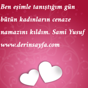 Ben eşimle tanıştığım gün bütün kadınların cenaze namazını kıldım.  Sami Yusuf