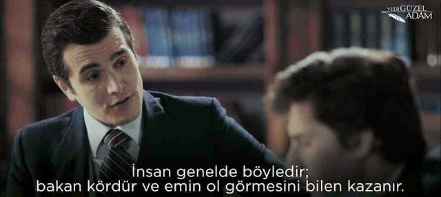 İnsan genelde böyledir; bakan kördür ve emin ol görmesini bilen kazanır. Yedi Güzel Adam