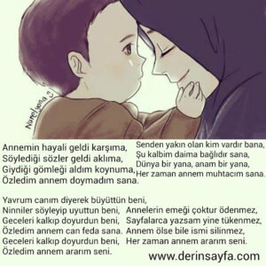 "Annemin hayali geldi karşıma,
Söylediği sözler geldi aklıma,
Giydiği gömleği aldım koynuma,
Özledim annem doymadım sana." Mustafa Özcan