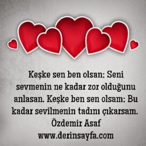 Keşke sen ben olsan; Seni sevmenin ne kadar zor olduğunu anlasan. Keşke ben sen olsam; Bu kadar sevilmenin tadını çıkarsam.