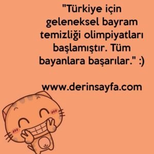 “Türkiye için geleneksel bayram temizliği olimpiyatları başlamıştır. Tüm bayanlara başarılar.”