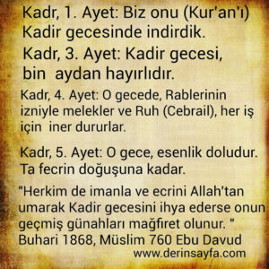 "Herkim de imanla ve ecrini Allah’tan  umarak Kadir gecesini ihya ederse onun geçmiş günahları mağfiret olunur. " Buhari 1868, Müslim 760 Ebu Davud
