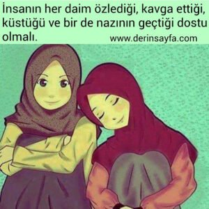 “İnsanın her daim özlediği, kavga ettiği, küstüğü ve bir de nazının geçtiği dostu olmalı.”