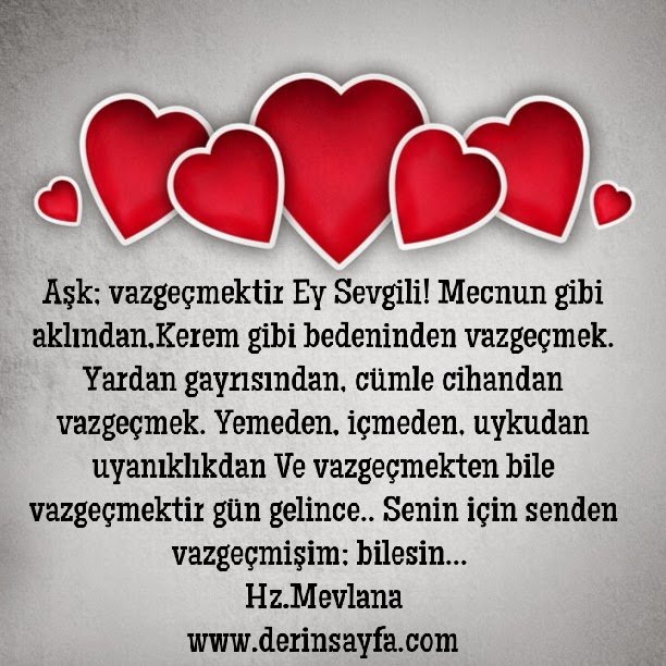 Aşk; vazgeçmektir Ey Sevgili! Mecnun gibi aklından, Kerem gibi bedeninden