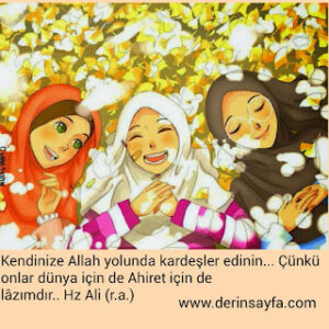 Kendinize Allah yolundakardeşler edinin…Çünkü onlar..Hz Ali (r.a.)