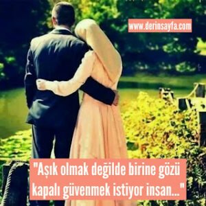 “Aşık olmak değilde birine gözü kapalı güvenmek istiyor insan…”