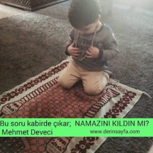 Bu soru kabirde çıkar; NAMAZINI KILDIN MI? – Mehmet Deveci