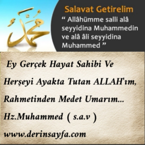 Ey Gerçek Hayat Sahibi Ve Herşeyi Ayakta Tutan ALLAH’ım, Rahmetinden Medet Umarım…  Hz.Muhammed ( s.a.v )