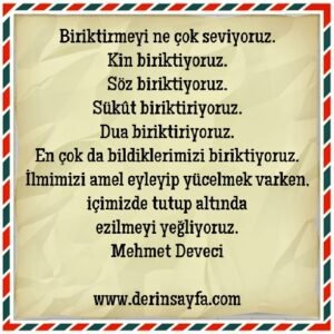Biriktirmeyi ne çok seviyoruz.
Kin biriktiyoruz.
Söz biriktiyoruz.
Mehmet Deveci