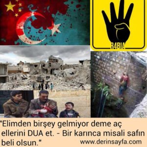 "Elimden birşey gelmiyor deme aç
 ellerini DUA et. – Bir karınca misali safın
 beli olsun."
