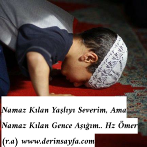 Namaz Kılan Yaşlıyı Severim, Ama Namaz Kılan Gence Aşığım…  – Hz Ömer