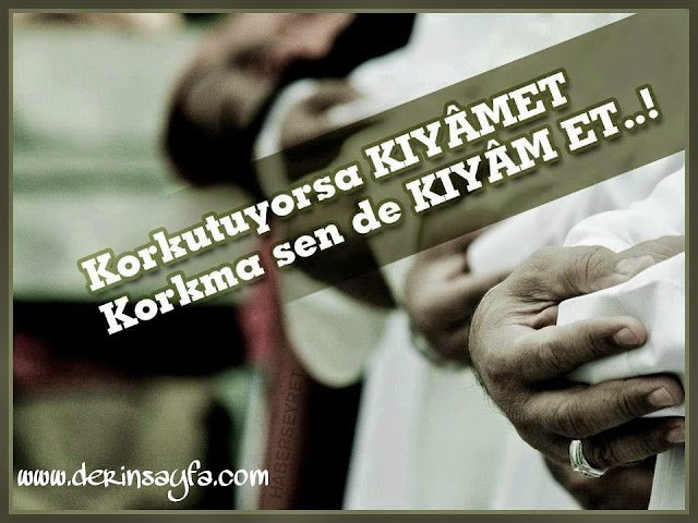 Korkutuyorsa KIYAMET, Durma Sende KIYAM ET . . .