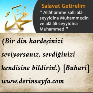 Bir din kardeşinizi seviyorsanız, sevdiğinizi kendisine bildirin! (hadis) [Buhari]