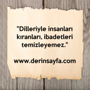 "Dilleriyle insanları kıranları, ibadetleri temizleyemez."