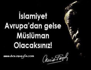 islamiyet avrupadan gelse müslüman olacaksınız