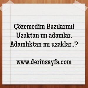 Çözemedim Bazılarını! Uzaktan mı adamlar, Adamlıktan mı uzaklar..? Polat Alemdar
