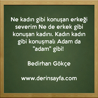 Ne kadın gibi konuşan erkeği severim, Ne de erkek gibi konuşan kadını