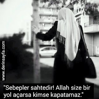 “Sebepler sahtedir! Allah size bir yol açarsa kimse kapatamaz.”