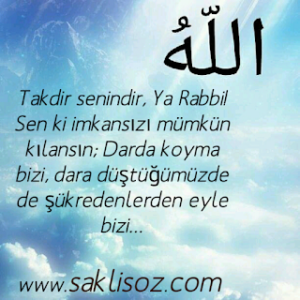 Takdir senindir, Ya Rabbi! Sen ki imkansızı mümkün kılansın; Darda koyma bizi..