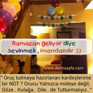 " Oruç tutmaya hazırlanan kardeşlerime bir NOT ?
Orucu Yalnızca mideye değil;
– Göze.. Kulağa.. Dile.. de Tutturmalıyız.."