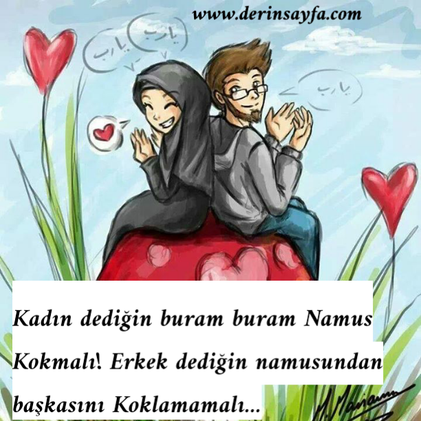 “Kadın dediğin buram buram Namus Kokmalı! Erkek dediğin namusundan başkasını Koklamamalı…”