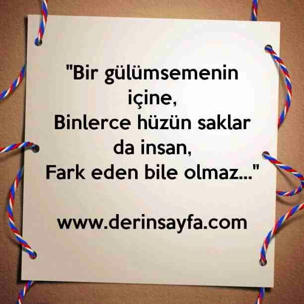 ''Bir gülümsemenin içine,
Binlerce hüzün saklar da insan,
Fark eden bile olmaz…''