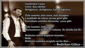 Günlerden Cuma
Gelin dua edelim
Birliğimize, dirliğimize, kardeşliğimize… Bedirhan Gökçe