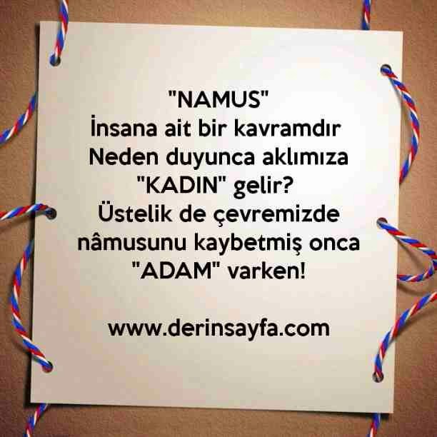 "NAMUS"
İnsana ait bir kavramdır 
Neden duyunca aklımıza "KADIN" gelir?