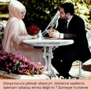 Dünya turuna çıkmak istiyorum. Gözlerine saatlerce bakmam rahatsız etmez değil mi ? Sümeyye Yurtsever