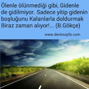 Ölenle ölünmediği gibi, Gidenle de gidilmiyor. Bedirhan Gökçe