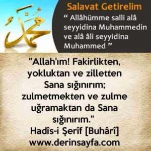 "Allah'ım! Fakirlikten, yokluktan ve zilletten Sana sığınırım; zulmetmekten ve zulme uğramaktan da Sana sığınırım." Hadîs