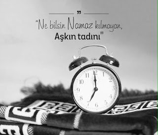“Ne bilsin Namaz kılmayan Aşk’ın tadını?”