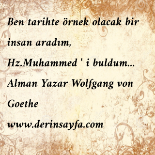Ben tarihte örnek olacak bir insan aradım, Hz.Muhammed ‘ i buldum…   |Alman Yazar Wolfgang von Goethe|